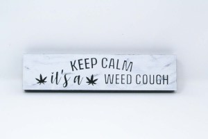 Keep calm it is weed cough marijuana sign handmade